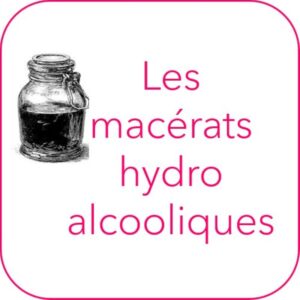 Les macérats hydro-alcooliques